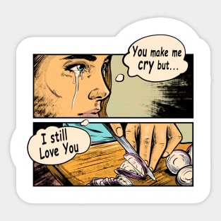 You Make me Cry Sticker